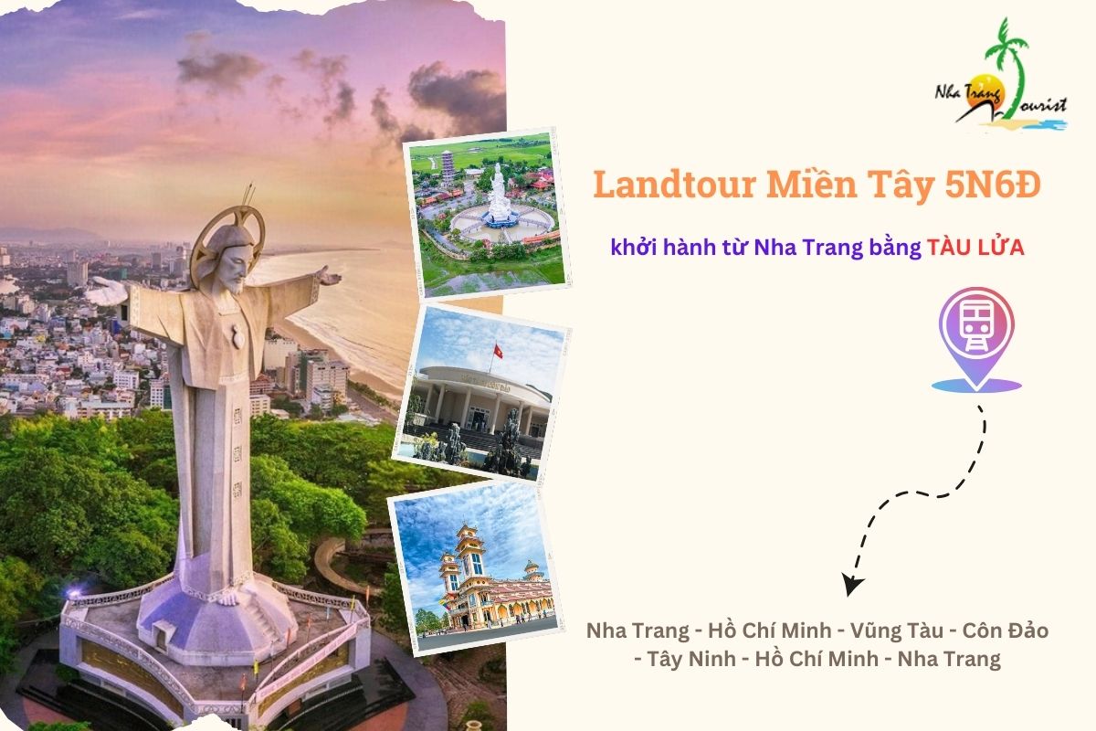 Landtour Miền Tây 5N6Đ khởi hành từ Nha Trang bằng tàu lửa