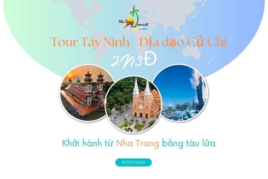Tour Tây Ninh - Địa đạo Củ Chi 2N3Đ khởi hành từ Nha Trang bằng tàu lửa