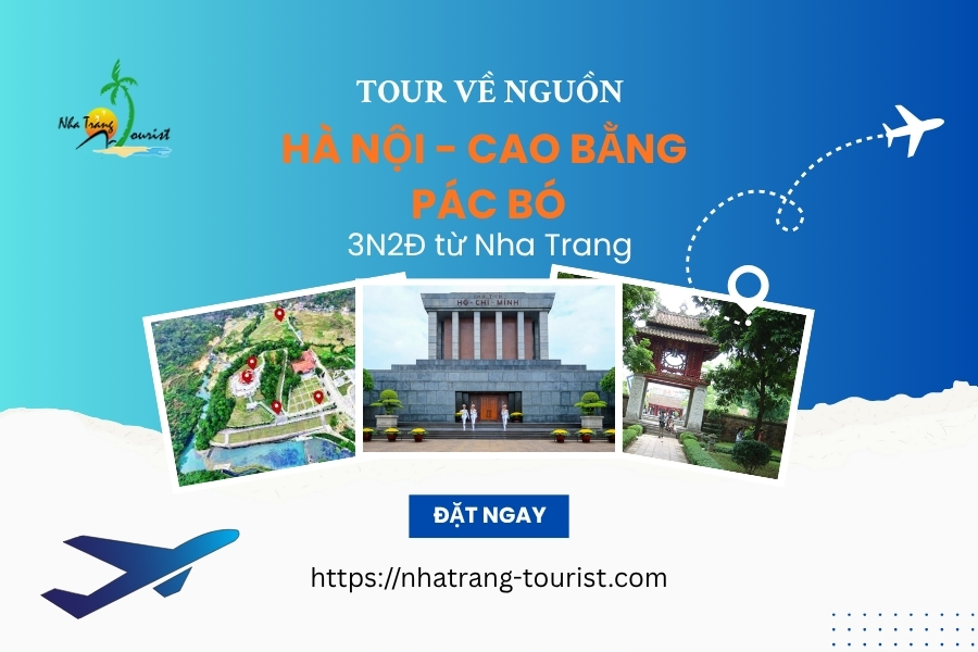 Tour về nguồn: Hà Nội - Cao Bằng - Pác Bó 3N2Đ từ Nha Trang