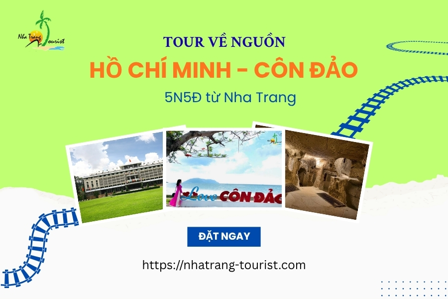 Tour về nguồn: Hồ Chí Minh - Côn Đảo 5N5Đ từ Nha Trang