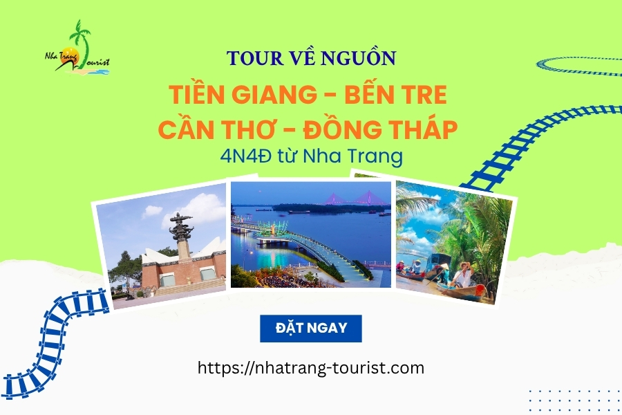 Tour về nguồn: Tiền Giang - Bến Tre - Cần Thơ - Đồng Tháp 4N4Đ từ Nha Trang